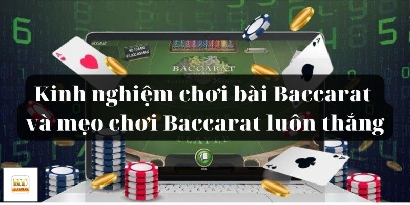 Bí kíp đánh bài Baccarat hiệu quả 2024