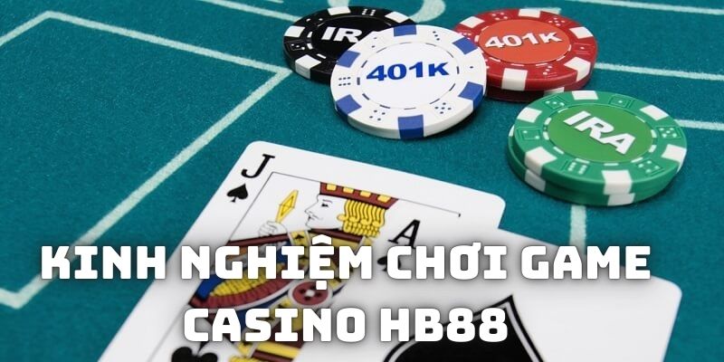 Bí kíp giúp chơi game casino thêm hiệu quả