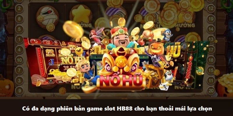 Game slot HB88 hấp dẫn khách hàng nhờ nhiều ưu điểm nổi trội