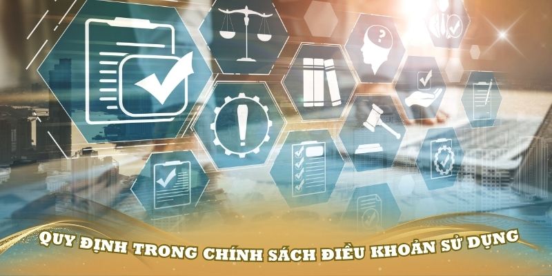 Các quy định trong chính sách điều khoản sử dụng từ nhà cái