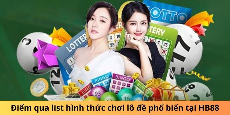 Điểm qua list hình thức chơi lô đề phổ biến tại HB88